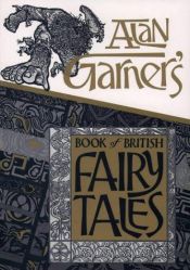 book cover of Alan Garner's book of British fairy tales by Alan Garner