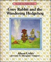 book cover of Grey Rabbit and The Wandering Hedgehog by Alison Uttley