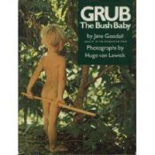 book cover of Grub The Bush Baby by Jane Goodall