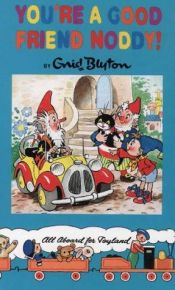 book cover of You're a Good Friend, Noddy! (Noddy Classic Library) by Ένιντ Μπλάιτον