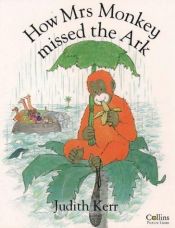 book cover of How Mrs. Monkey Missed the Ark by Judith Kerr