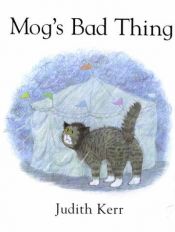 book cover of Mog's Bad Thing (Mog) by Judith Kerr