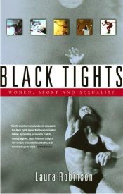 book cover of Black Tights: Women, Sport and Sexuality by Laura Robinson