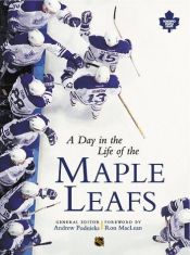 book cover of Day in the Life of the Maple Leafs by Andrew Podnieks