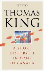 book cover of A Short History of Indians in Canada by Thomas King