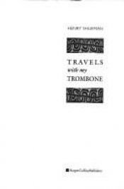 book cover of Travels with my trombone by Henry Shukman