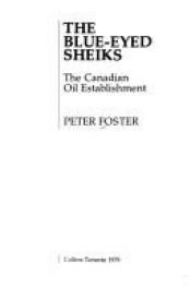 book cover of The blue-eyed sheiks: The Canadian oil establishment by Peter Foster