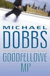 book cover of Goodfellowe MP by Michael Dobbs