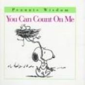 book cover of You Can Count on Me (Peanuts Wisdom) by Charles Monroe Schulz