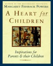 book cover of A heart for children : inspirations for parents & their children by Margaret Fishback Powers