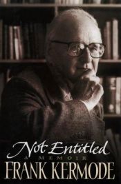 book cover of Not Entitled by Frank Kermode