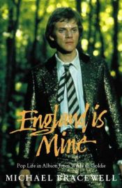 book cover of England Is Mine Pop Life In Albion From by Michael Bracewell