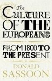 book cover of The Culture of the Europeans by Donald Sassoon