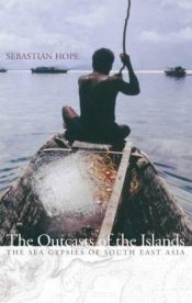 book cover of Outcasts of the Islands: The Sea Gypsies of South East Asia by Sebastian Hope