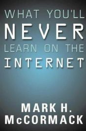 book cover of What You'll Never Learn on the Internet by Mark McCormack