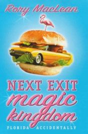 book cover of Next Exit Magic Kingdom: Florida Accidentally by Rory MacLean