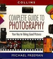 book cover of Complete Guide to Photography by Michael Freeman