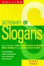 book cover of Dictionary of Slogans by Nigel Rees