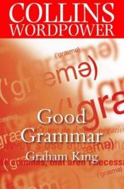 book cover of Good Grammar (Collins Word Power) by Graham King