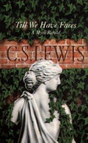 book cover of Till We Have Faces by C. S. Lewis