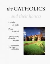 book cover of The Catholics and their houses by Leanda de Lisle