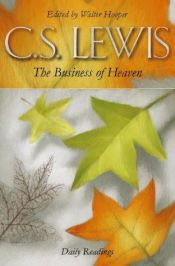 book cover of The Business of Heaven: Daily Readings from C.S. Lewis by Clive Staples Lewis