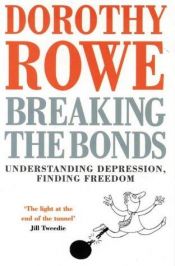 book cover of Breaking the bonds by Dorothy Rowe