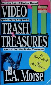 book cover of Video Trash & Treasures II: A Field Guide to the Video Unknown by L. A. Morse