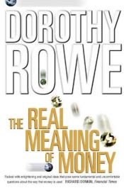 book cover of The Real Meaning of Money by Dorothy Rowe