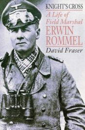 book cover of Knight's cross : a life of Field Marshal Erwin Rommel by David Fraser