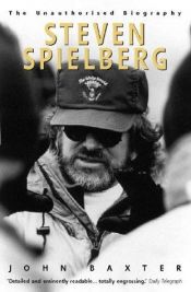 book cover of Steven Spielberg: The Unauthorised Biography by John Baxter