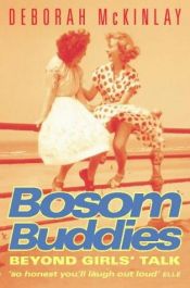 book cover of Bosom buddies : beyond girls' talk (what women do and men don't) by Deborah McKinlay