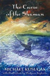 book cover of The Curse of the Shaman by Michael Kusugak