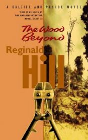 book cover of The Wood beyond (Dalziel and Pascoe Mysteries) by Ρέτζιναλντ Χιλ