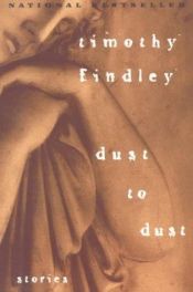 book cover of Dust To Dust: Stories (COLLECTION) by Timothy Findley