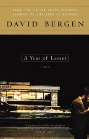 book cover of A Year of Lesser by David Bergen