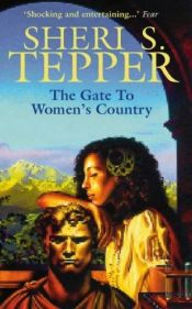 book cover of The Gate to Women's Country by Sheri S. Tepper
