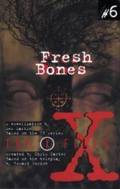 book cover of The X-Files YA Series 06: Fresh Bones by Les Martin