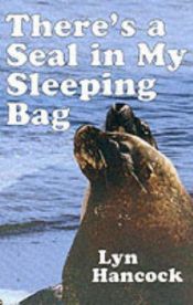 book cover of There's a Seal in My Sleeping Bag by Lyn Hancock