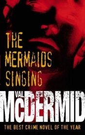 book cover of The Mermaids Singing by Val McDermid