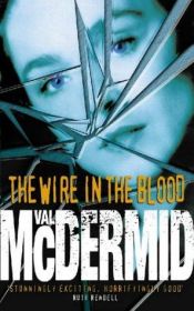 book cover of The wire in the blood by Вэл Макдермид