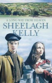 book cover of A Long Way from Heaven by Sheelagh Kelly