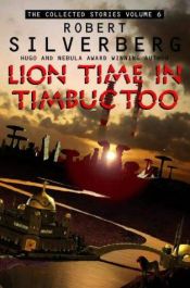 book cover of Lion Time Collected Stories 6 by Robert Silverberg