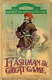 book cover of Flashman in the Great Game by George MacDonald Fraser