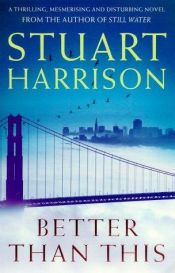 book cover of Better Than This by Stuart Harrison