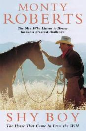 book cover of Shy Boy: The Horse that Came in from the Wild by Monty Roberts