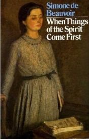book cover of When Things of the Spirit Come First by Simona de Beauvoir