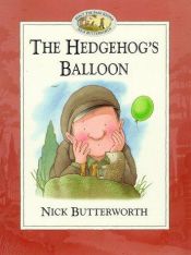 book cover of The Hedgehog's Balloon by Nick Butterworth