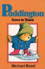 book cover of Paddington 08, Paddington Goes to Town by Μάικλ Μποντ