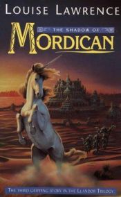 book cover of The Shadow Of Mordican: Book 3 In The Llandor Trilogy by Louise Lawrence